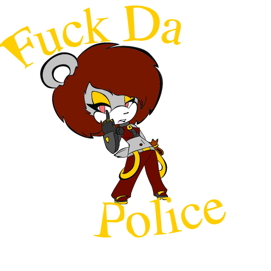 Fuck Da Police By Mango Doodle On Deviantart