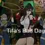 Tifa's Bad Day!
