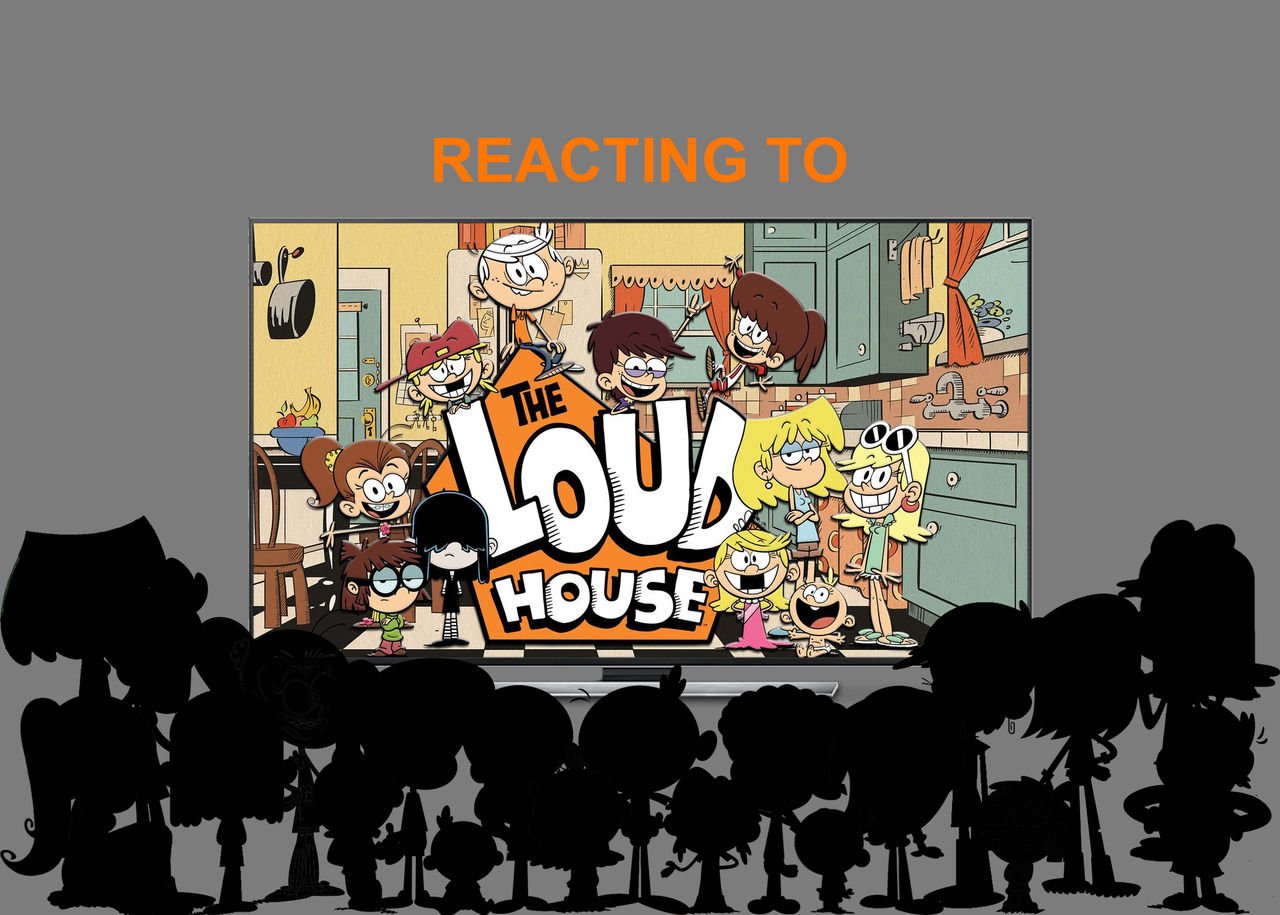 Reacting To The Loud House By Jtom09 On Deviantart