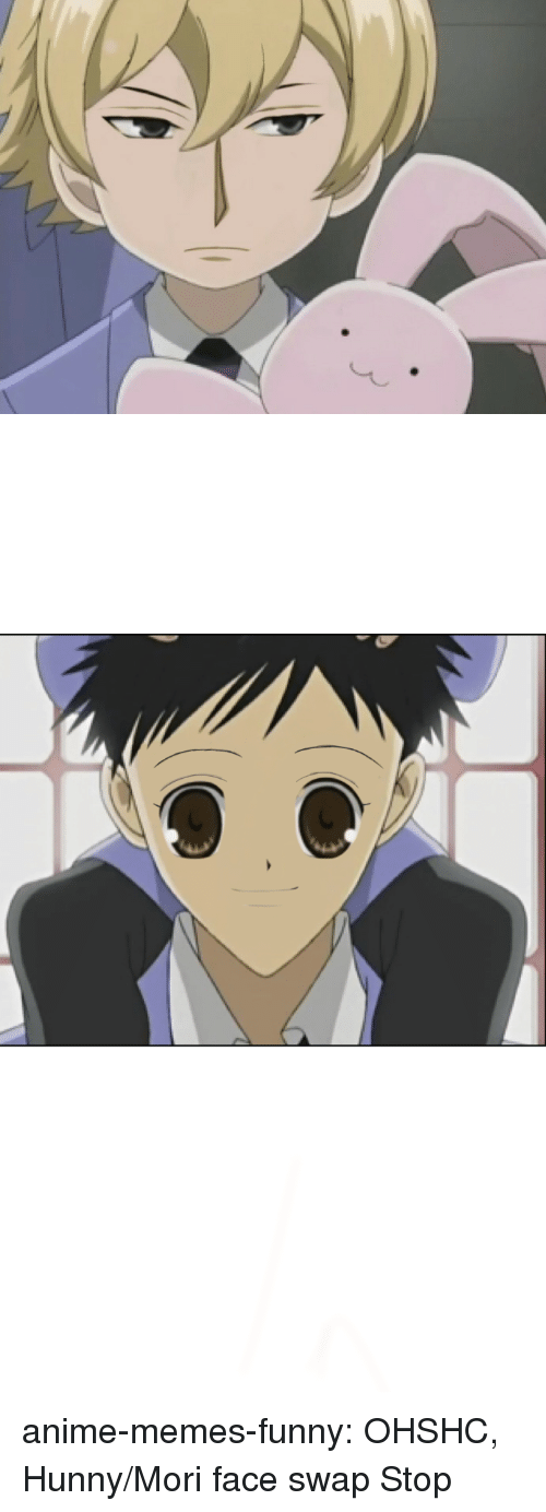 Anime-memes-funny-ohshc-hunny-mori-face-swap-stop- by animeweeb1121 on  DeviantArt