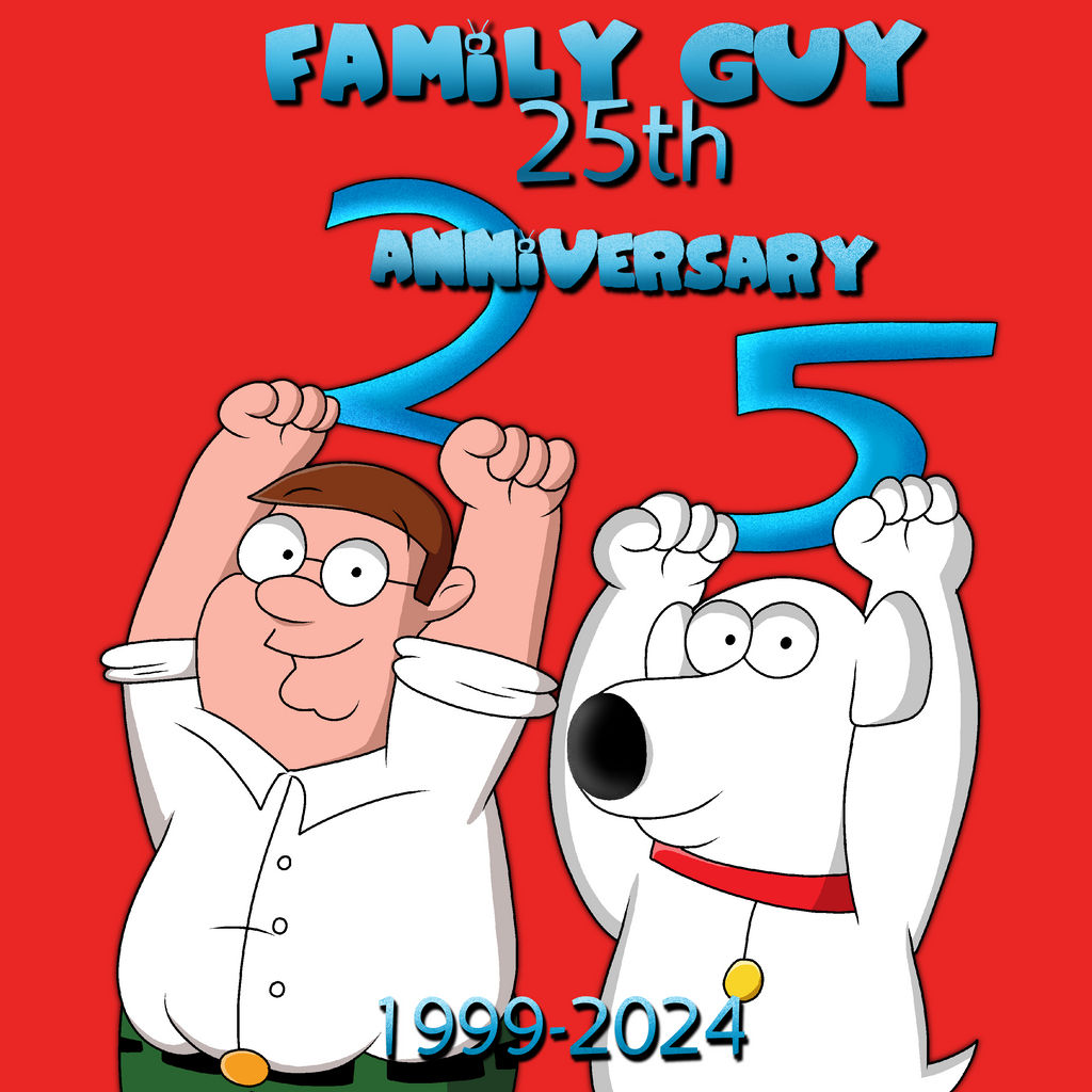 Family Guy 25th Anniversary by DoraeArtDreamsAspy on DeviantArt