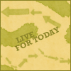 live for today.