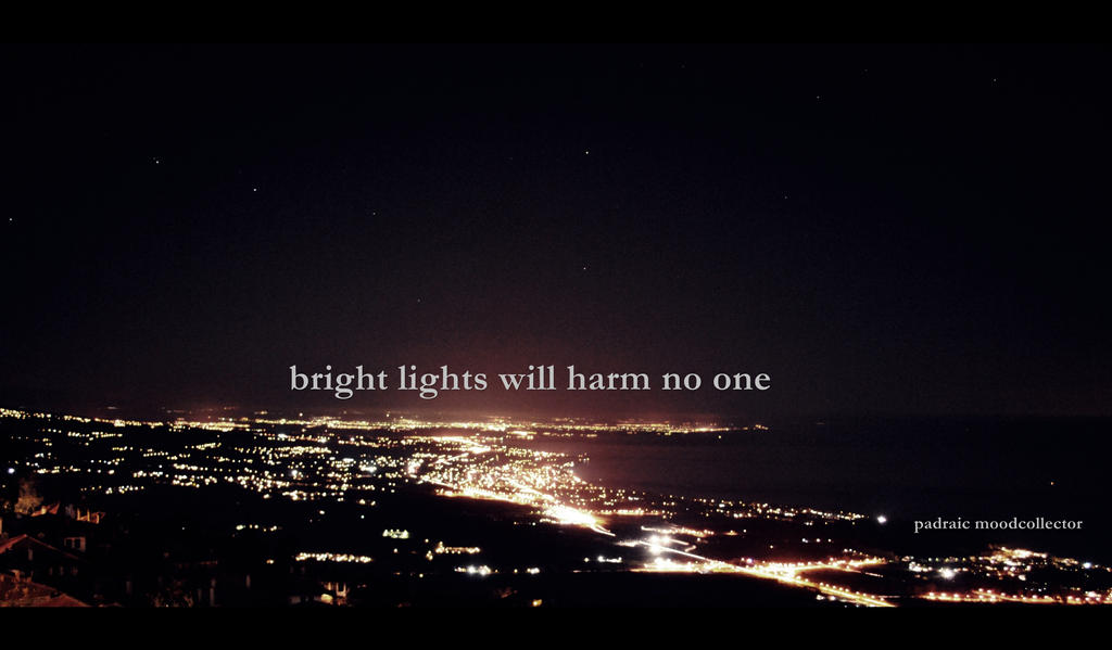 bright lights will harm no one