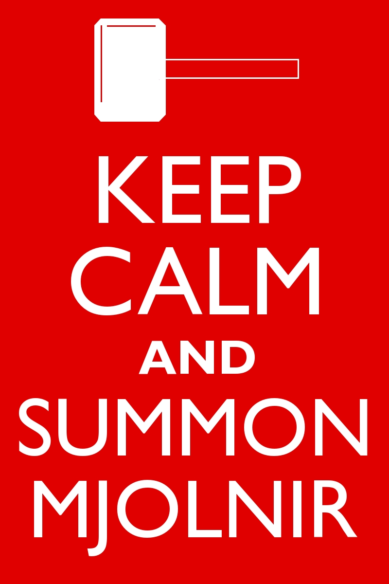 Keep Calm and Summon Mjolnir