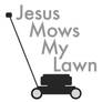Jesus mows my lawn