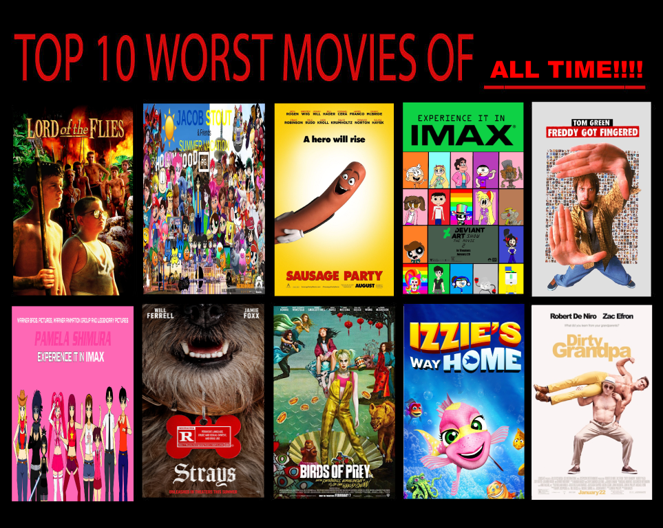 My Top 10 Worst Movies of All Time!!! by CrashTheGuy on DeviantArt