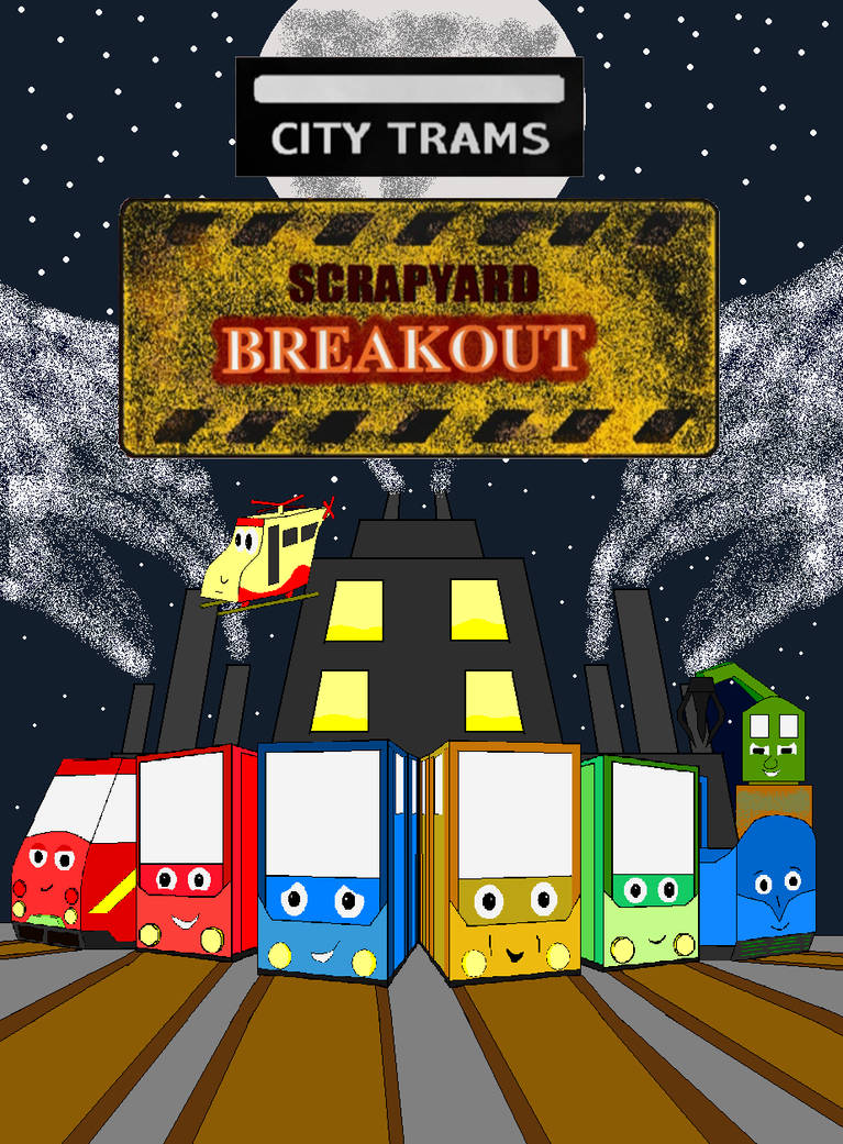 City Trams Scrapyard Breakout Poster by Trainboy55 on DeviantArt