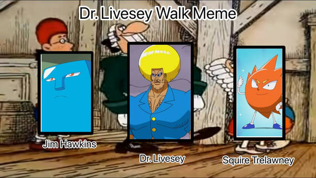 Dr. Livesey Walk Meme: Bo-bobo