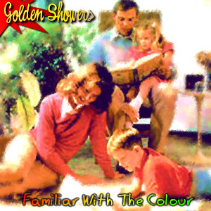 Golden Showers - Familiar...