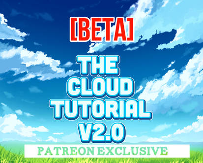 [THE CLOUD TUTORIAL V2 BETA] - PATREON EXCLUSIVE