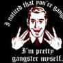 I Noticed You're Gangster