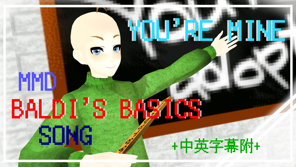 MMD - YOU'RE MINE | BALDI'S BASICS SONG by AliceDickens on DeviantArt