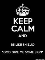 Keep Calm And Be Like Shizuo