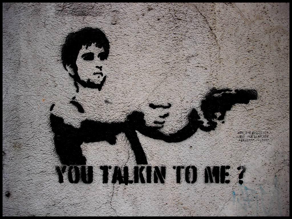 you talkin to me?