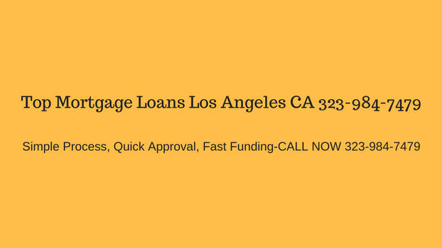 Top Mortgage Loans Los Angeles CA | 323-984-7479