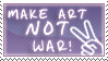 Make art not war by ViOLeTjaniS