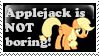 Applejack is NOT boring!