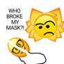 WHO BROKE MY MASK