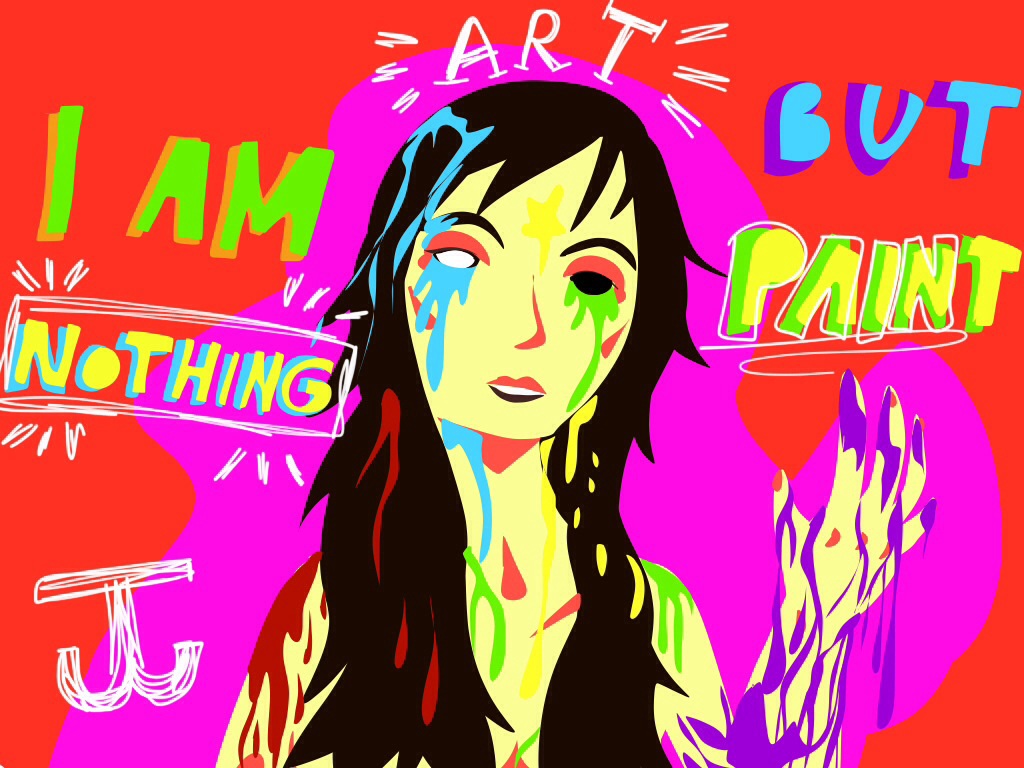 I am nothing but paint