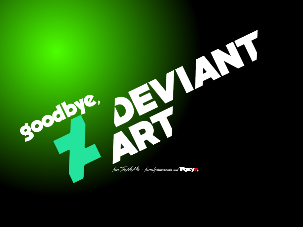 Goodbye Deviantart goodbye deviantart by BlueToneDA on DeviantArt