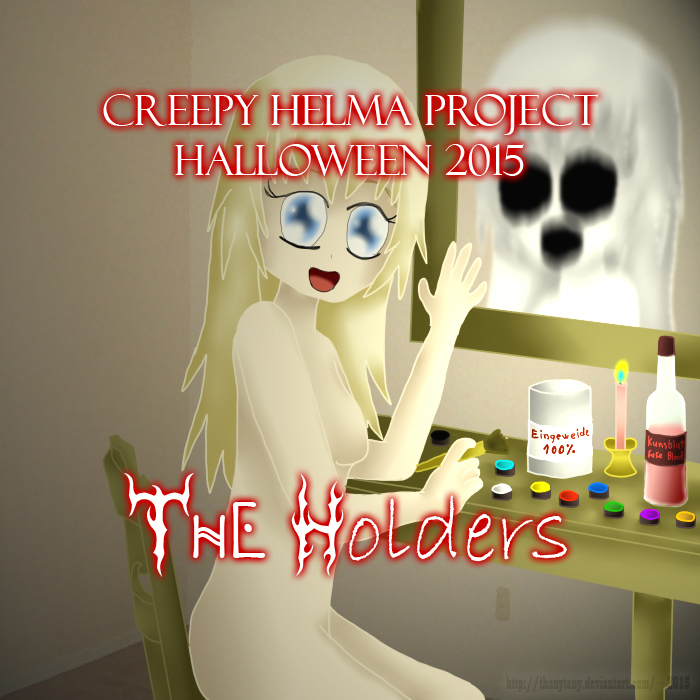 Creepy Helma's Project Halloween 2015: The Holders