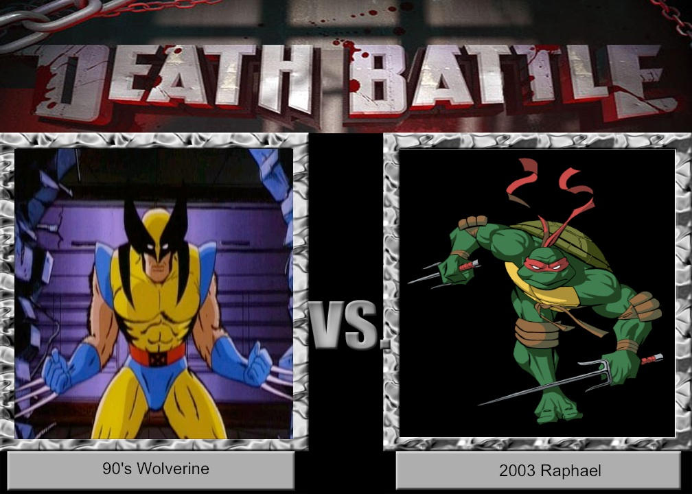 Wolverine Raphael DEATH BATTLE Idea 90's Wolverine vs 2k3 Raphael by JefimusPrime on ...