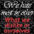 We hate most in others