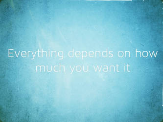 Everything depends on