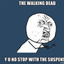 Y U NO The walking dead