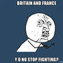 Y U NO Britain and France