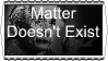 Matter may not Exist