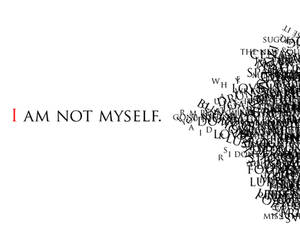 I am not myself