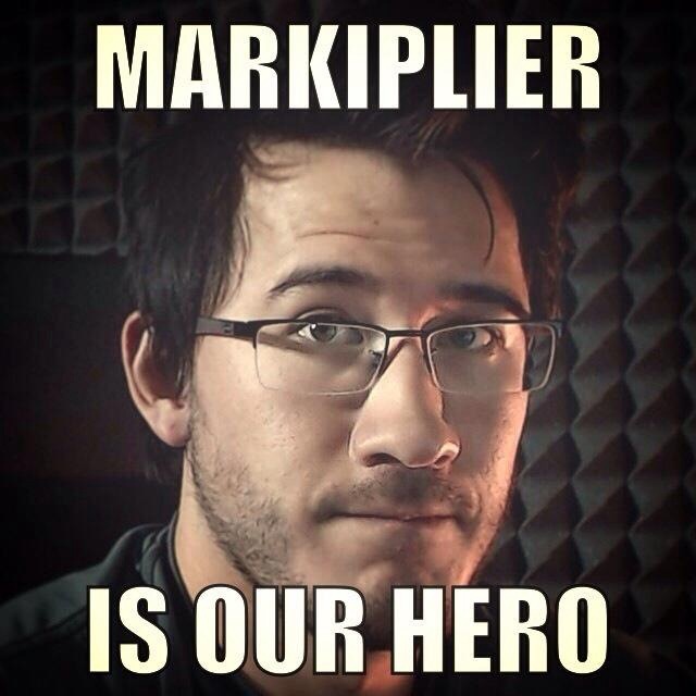 MARKIPLIER IS OUR HERO