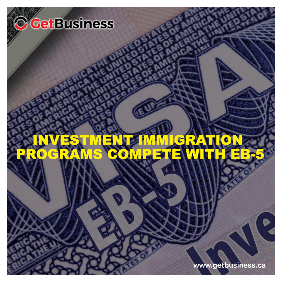 Investment Immigration Programs Compete with EB-5 by getbusiness on ...