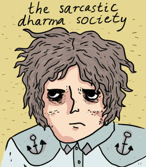the sarcastic dharma society.