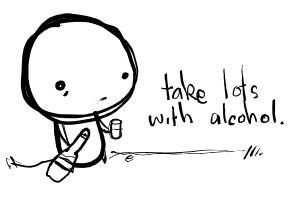 take lots with alcohol.