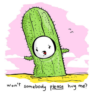 will somebody please hug me.