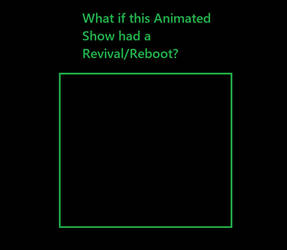 Animated Revival Or Reboot Meme