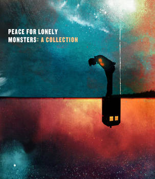 Peace for Lonely Monsters: A Collection by The-Longfall-of-1979