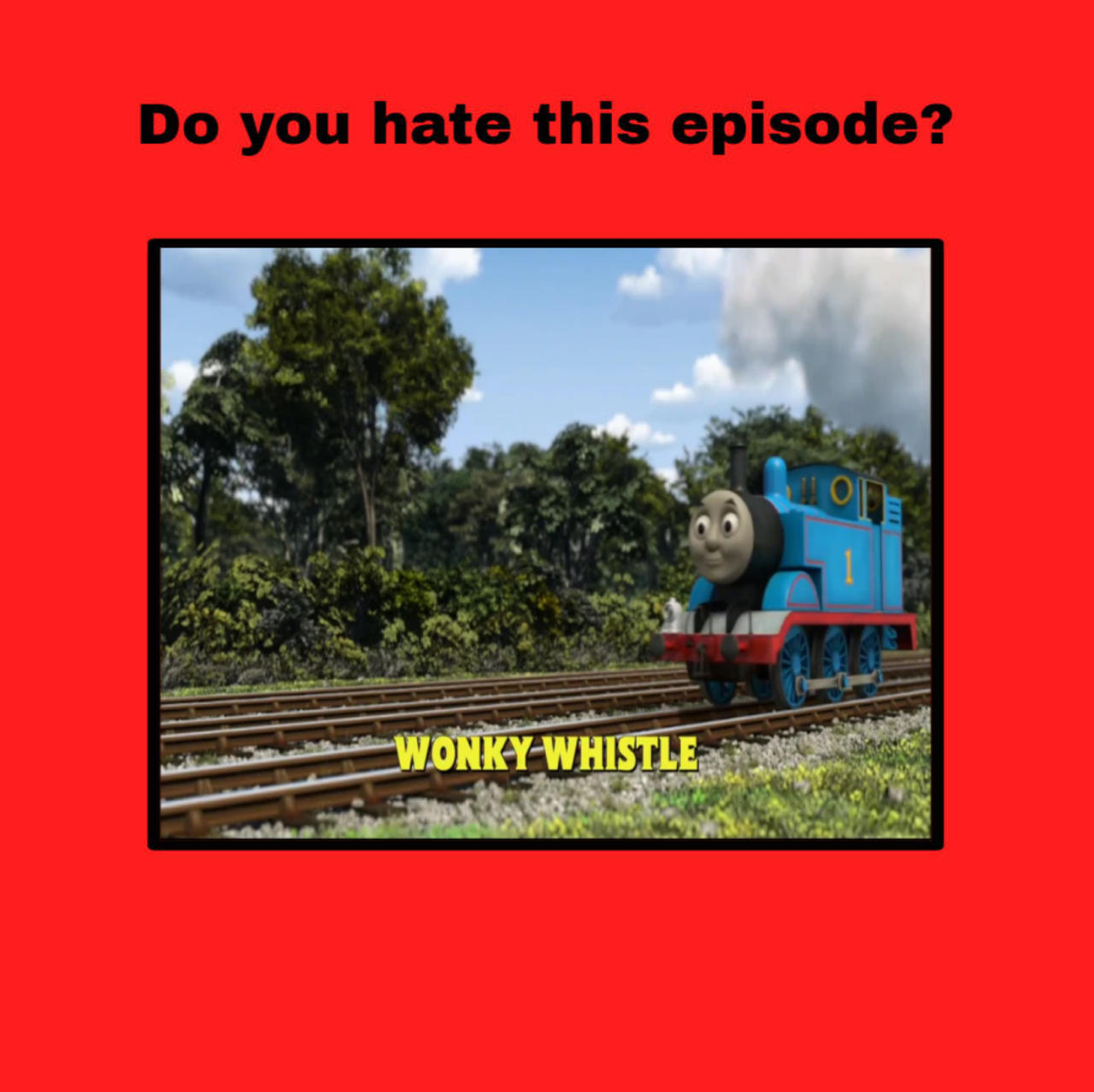 Do you hate Wonky Whistle?