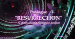 Resurrection - Prologue [Short Animated Movie] by FireEagle2015