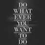 Do whatever you want to do.