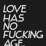 Love has no fucking age.