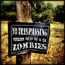 No Trespassing Violators will be fed to the ZOMBIE