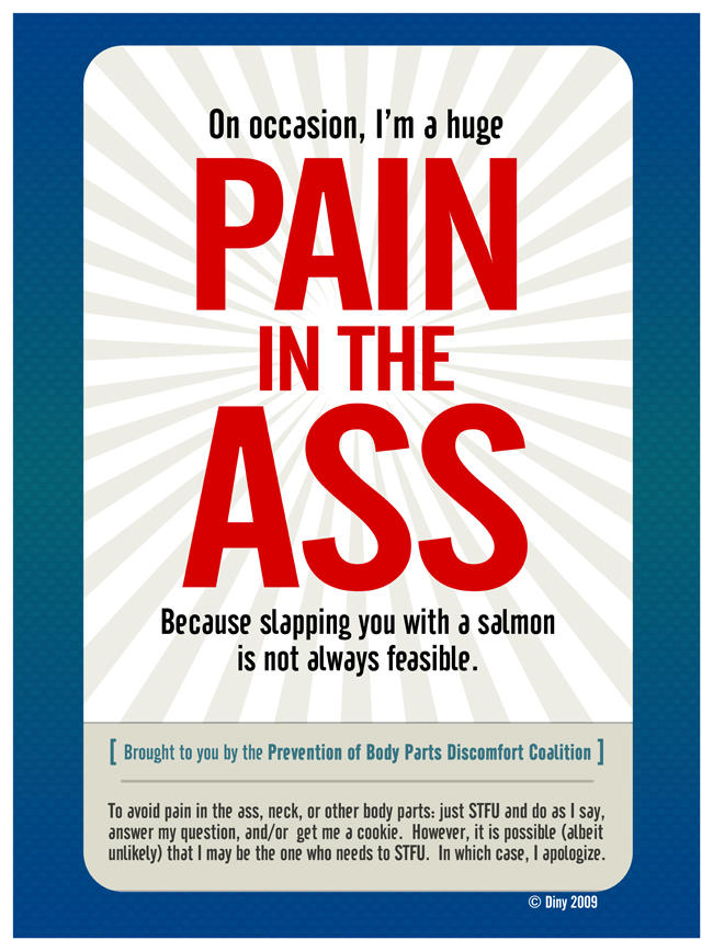 The ass pain in of Pain in