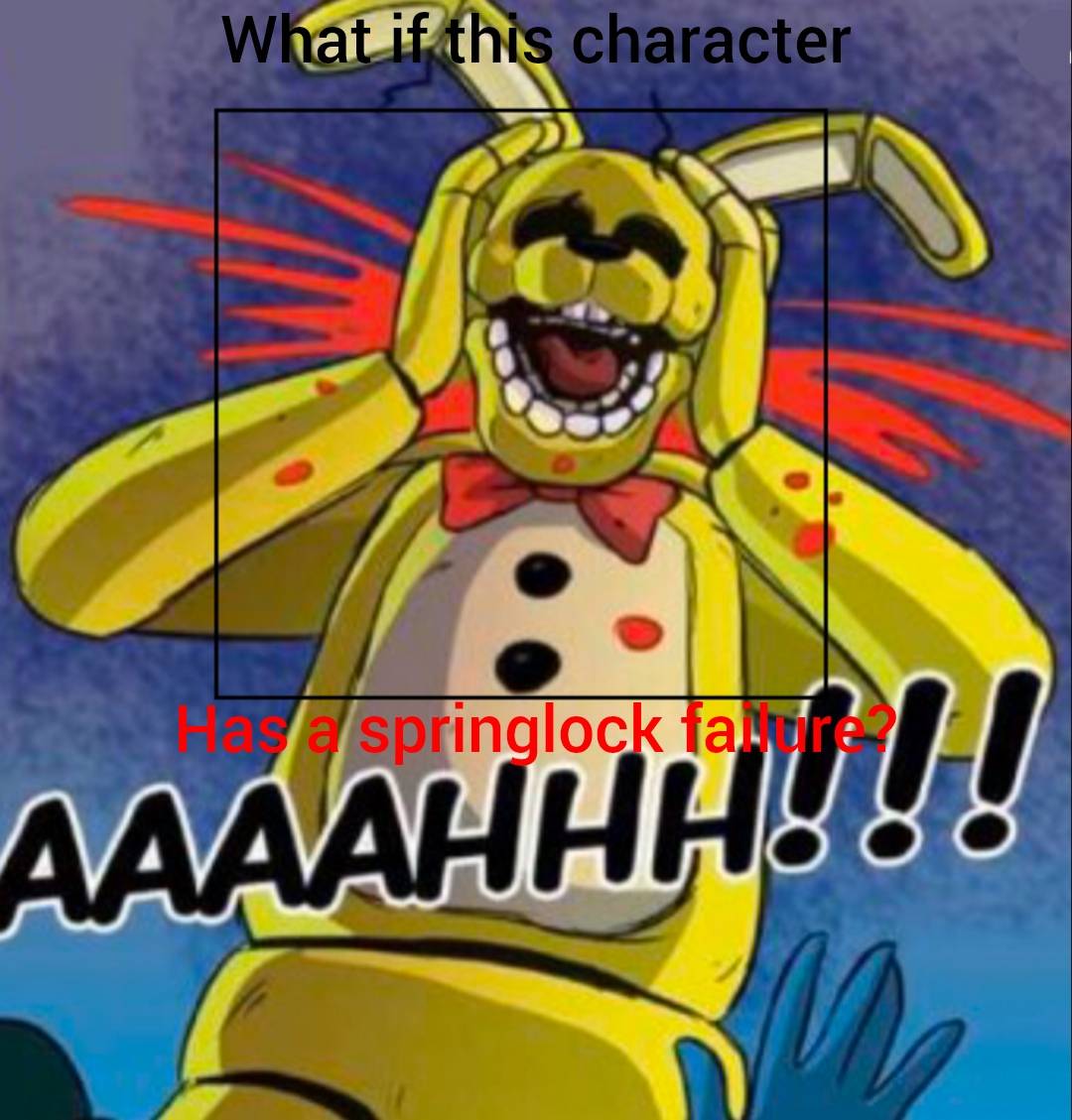 If this character was a springlock failure (meme) by THEJURASSICWONDER ...