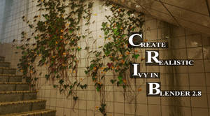 How to Create Realistic Ivy Using Blender 2.8