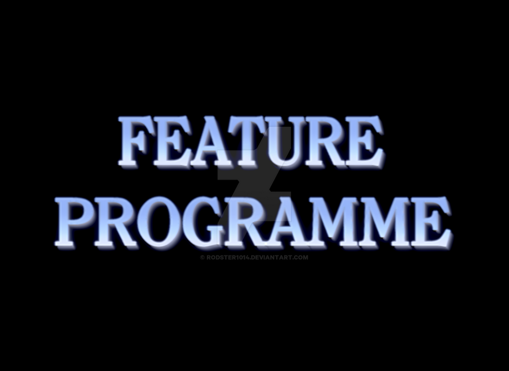 Feature Programme UK (1992 Dream Bumper) by Rodster1014 on DeviantArt