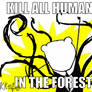 -meme- Kill all humans in forest!