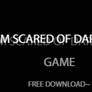 ''I'm scared of darkness'' game FREE DOWNLOAD